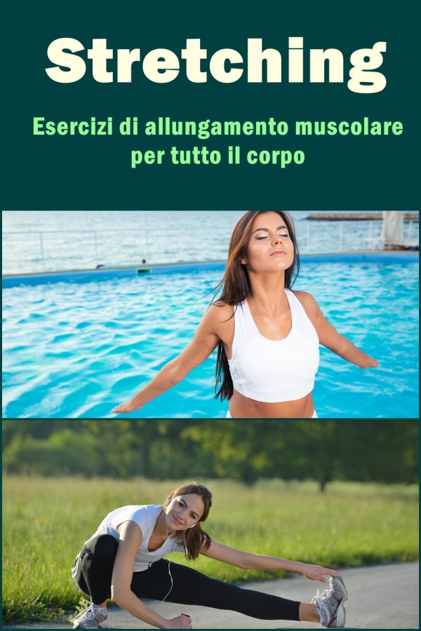 Stretching: Esercizi Di Allungamento Muscolare Per Tutto Il Corpo